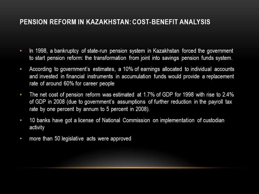 Pension reform in Kazakhstan: cost-benefit analysis In 1998, a bankruptcy of state-run pension system